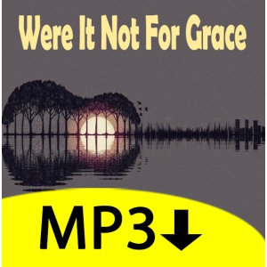 Were It Not for Grace - Full MP3 Album